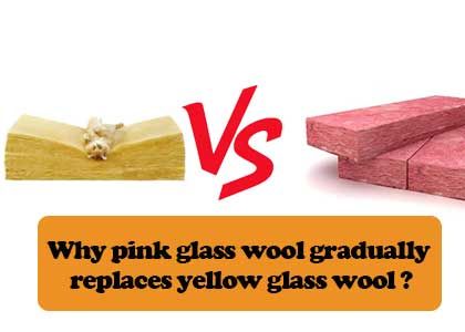 Why pink glass wool gradually replaces yellow glass wool