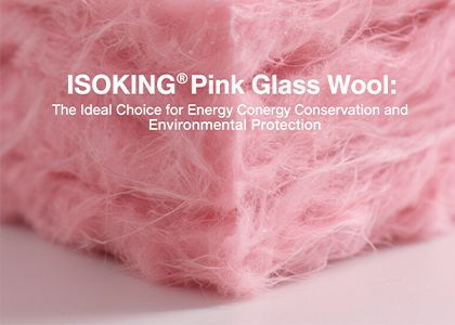 ISOKING Pink Glass Wool Energy-Efficient And Eco-Friendly Choice